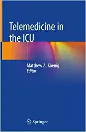 Telemedicine in the ICU 2019 By Matthew A. Koenig