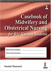 Casebook Of Midwifery And Obstetrical Nursing For Bsc Nursing Students 2016 by Yasmin Mansoori
