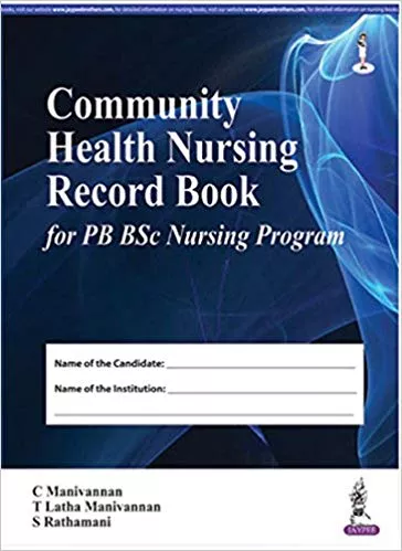 Community Health Nursing Record Book For Pb Bsc Nursing Program 2016 by C Manivannan