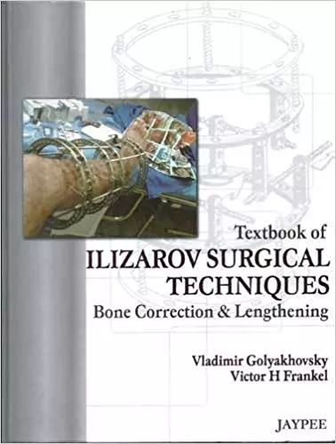 TEXTBOOK OF ILIZAROV SURGICAL TECHNIQUES BONE CORRECTION&LENGTHENING: BONE CORRECTION AND LENGTHENING(HARDCOVER)
