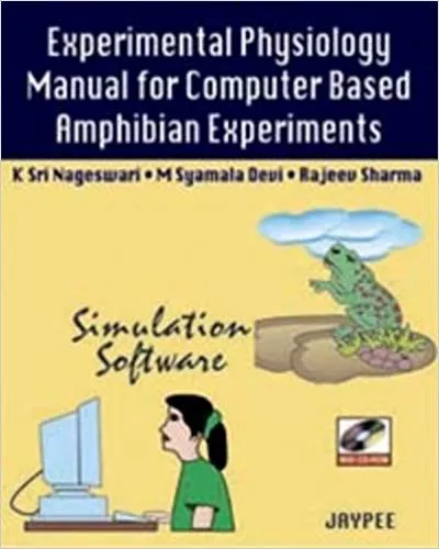 EXPERIMENTAL PHYSIOLOGY MANUAL FOR COMPUTER BASED AMPHIBIAN EXPERIMENTS WITH CD-ROM(PAPERBACK)