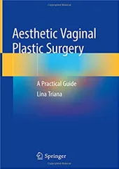 Aesthetic Vaginal Plastic Surgery : A Practical Guide 2020 By Lina Triana
