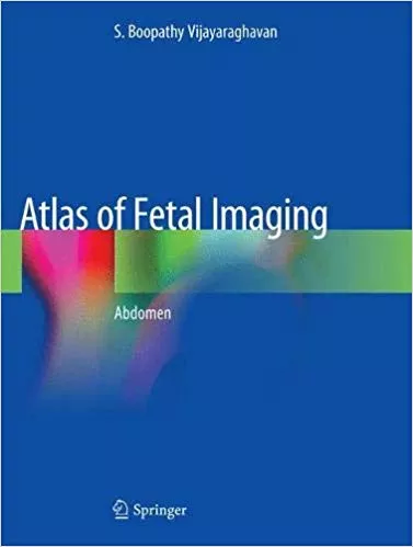 Atlas of Fetal Imaging: Abdomen 2019 By Vijayaraghavan