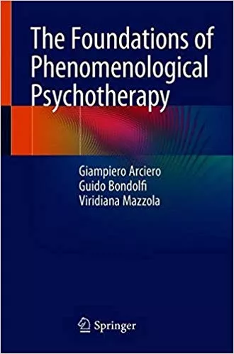 The Foundations of Phenomenological Psychotherapy 2018 By Giampiero Arciero