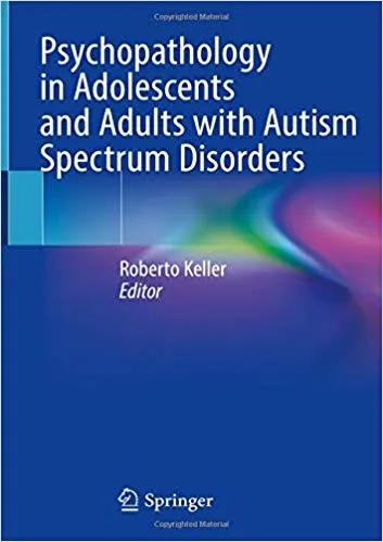 Psychopathology in Adolescents and Adults with Autism Spectrum Disorders 2019 By Roberto Keller