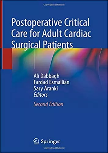 Postoperative Critical Care for Adult Cardiac Surgical Patients 2nd Edition 2018 By Ali Dabbagh