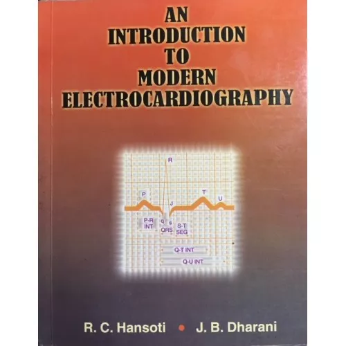 AN INTRODUCTION TO MODERN ELECTROCARDIOGRAPHY BY R.C. HANSOTI AND J.B. DHARANI