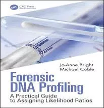 Forensic DNA Profiling:  A Practical Guide to Assigning Likelihood Ratios 2020 By Jo-Anne Bright