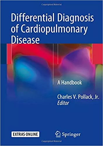 Differential Diagnosis of Cardiopulmonary Disease: A Handbook 2019 By Charles V. Pollack Jr.