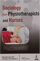Sociology for Physiotherapists and Nurses 2015 By Dibyendunarayan