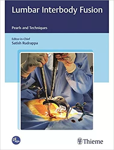 Lumbar Interbody Fusion - Pearls and Techniques 1st Edition 2020 By Satish Rudrappa