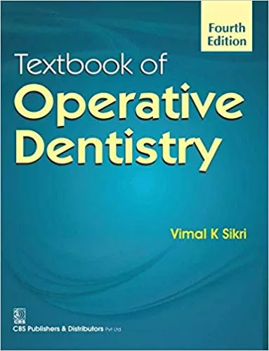 Textbook of Operative Dentistry 4th Edition 2017 By Sikri V. K.