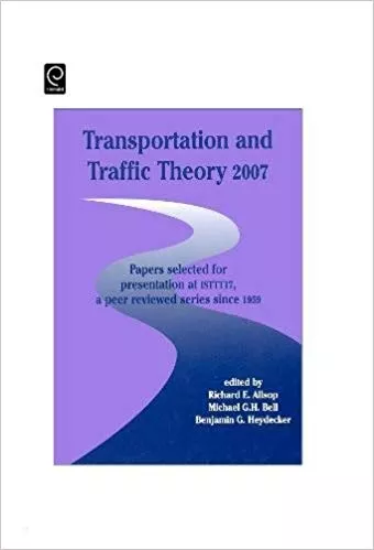 Transportation and Traffic Theory 2007 By Richard E. Allsop