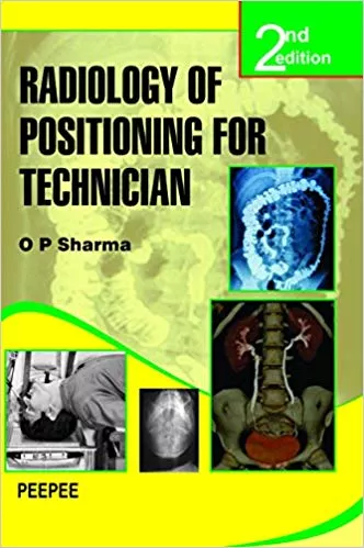 Radiology of Positioning for Technician 2018 By SK Singhal O.P. Sharma