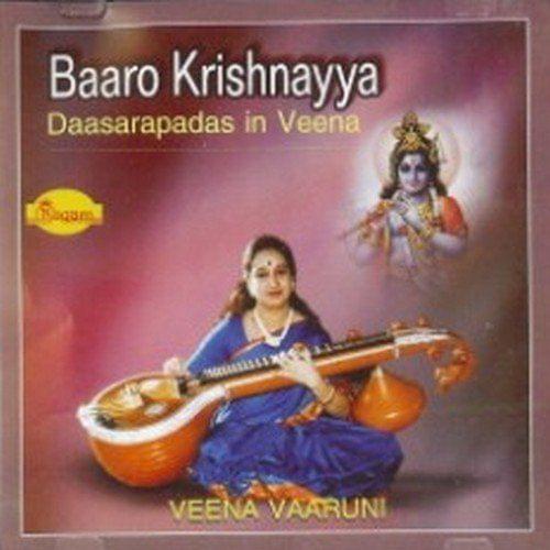 Baaro Krishnayya (Dasara Padaas in Veena) - Veena Vaaruni [Audio CD]