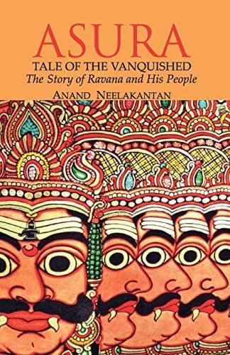 Asura:Tale of the Vanquished: The Story of Ravana and His People [Paperback] [Apr 25, 2012] Neelakantan, Anand