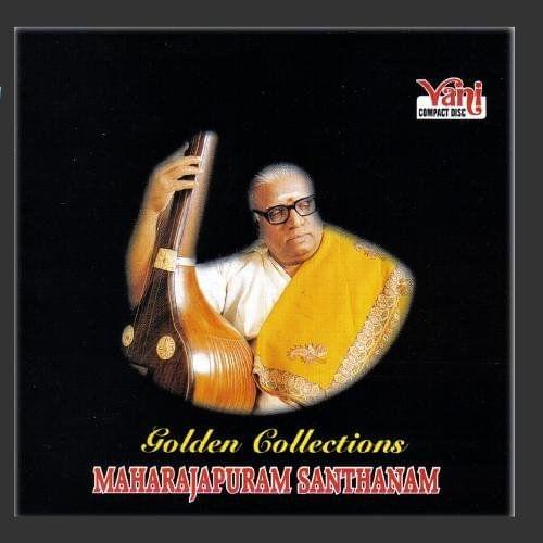 Golden Collections (Maharajapuram Santhanam) [Audio CD] Maharajapuram Santhanam