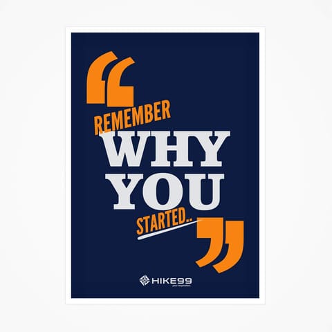 Remember Why You Started. Motivational Frames for Inspiration by Hike99