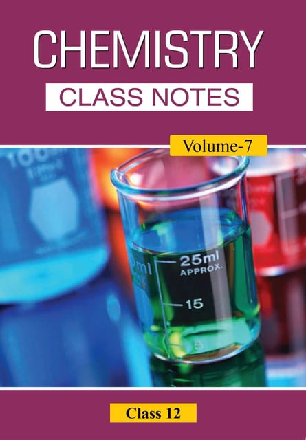 CBSE Class-12 Chemistry Notes (Volume-7) for JEE/NEET