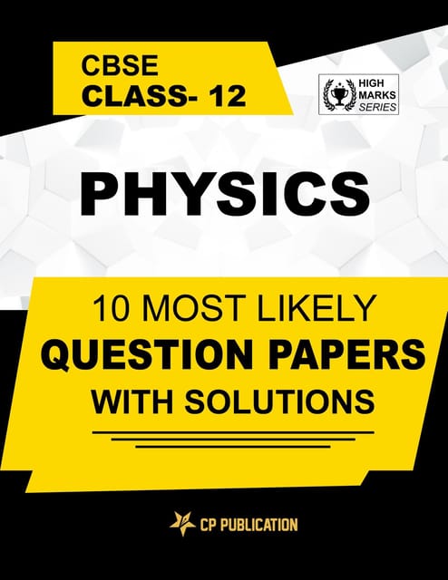 CBSE Class 12th Physics - 10 Most Likely Question Papers with Solutions By Career Point Kota