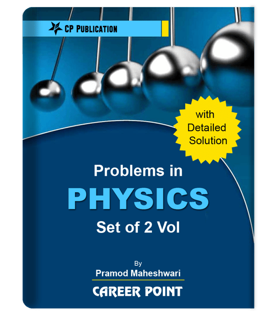 Problems in Physics with Detailed Solution for JEE Main & Advanced By Pramod Maheshwari Sir Career Point