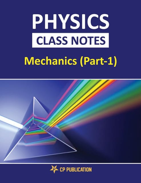 Physics Class Notes - Mechanics (Part-1) for JEE/NEET