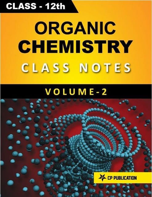 Organic Chemistry (Vol-2) Class Notes for JEE & NEET (For Class 12) By Career Point Kota
