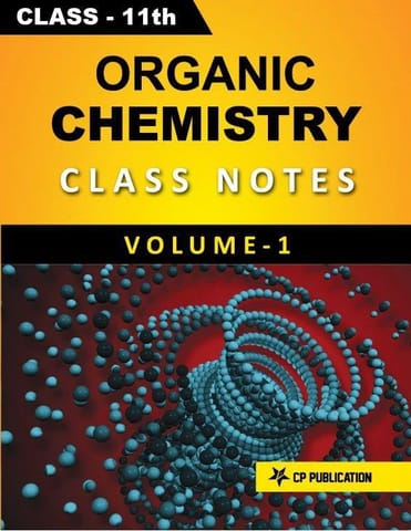Organic Chemistry (Vol-1) Class Notes for JEE & NEET (For Class 11) By Career Point Kota