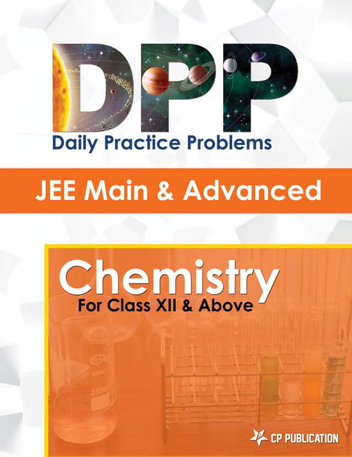 JEE Advanced Chemistry - Daily Practice Problem (DPP) Sheets for Class XII & Above