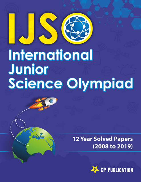 IJSO - International Junior Science Olympiad Solved Papers (2008 to 2019) By Career Point Kota