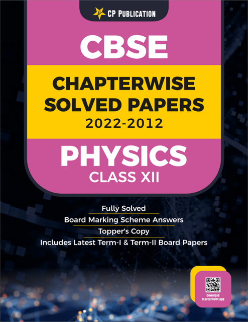 CBSE Chapterwise Question Bank Class 12 Physics Solved Papers 2012 to 2022
