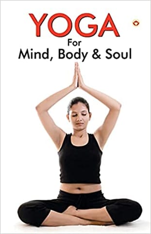 Yoga For Mind, Body & Soul�