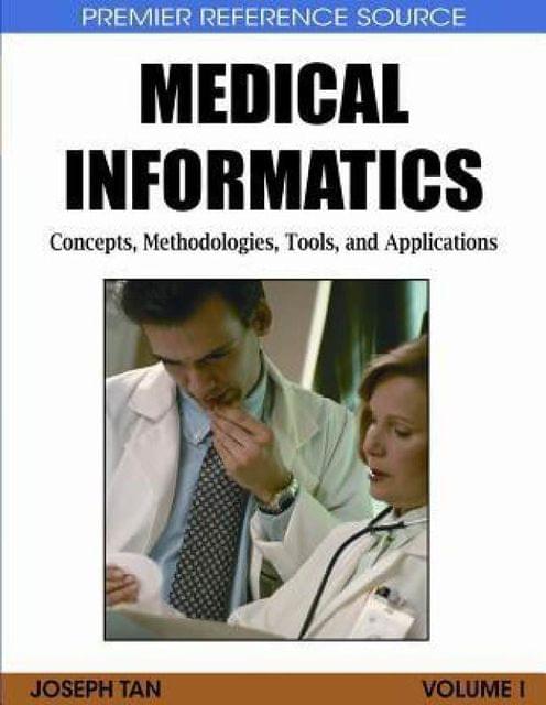 Medical Informatics: Concepts, Methodologies, Tools, and Applications (Premier Reference Source) illustrated edition Edition