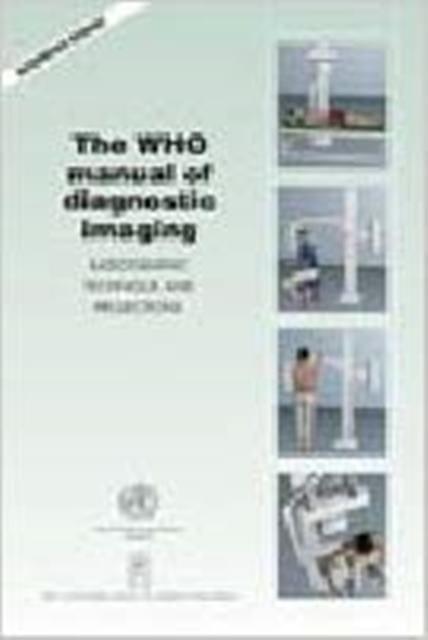 The WHO Manual of Diagnostic Imaging, "Radiography Technique and Projections"