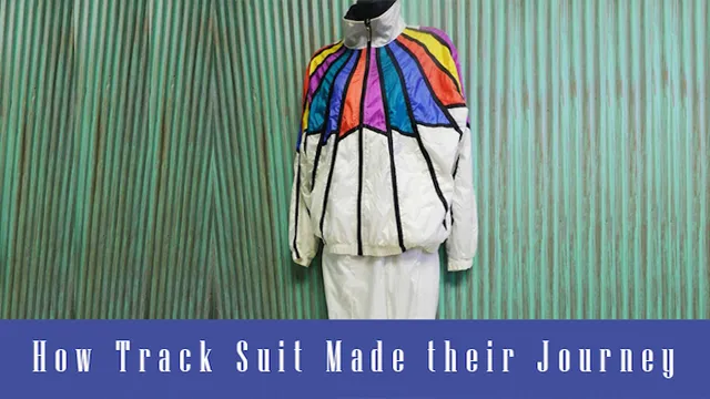 How Track Suit Made their journey.
