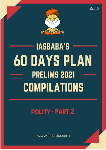 IAS Baba 60 Days Revision Plan 2021 - Polity Part 2 - [B/W PRINTOUT]