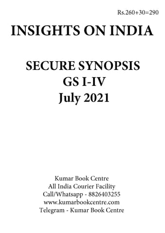Insights on India Secure Synopsis (GS I to IV) - July 2021 - [B/W PRINTOUT]