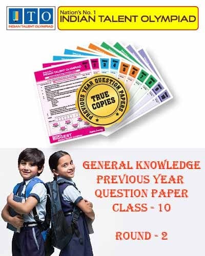 Indian Talent Olympiad _ General knowledge International  Olympiad Previous year Question Paper Set- Class 10 (Round 2)