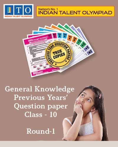 Indian Talent Olympiad _ General knowledge International  Olympiad Previous year Question Paper Set- Class 10 (Round 1)