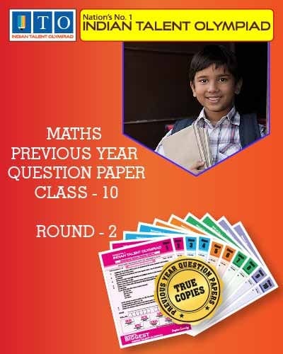 Indian Talent Olympiad _ International Maths Olympiad Previous year Question Paper Set- Class 10 (Round 2)