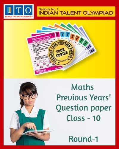 Indian Talent Olympiad _ International Maths Olympiad Previous year Question Paper Set- Class 10 (Round 1)
