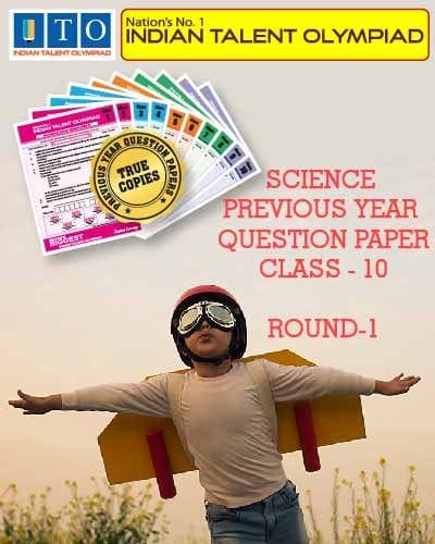 Indian Talent Olympiad _ International Science Olympiad Previous year Question Paper Set- Class 10 (Round 1)