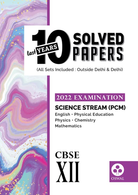 10 Last Years Solved Papers - Science (PCM): CBSE Class 12 for 2022 Examination