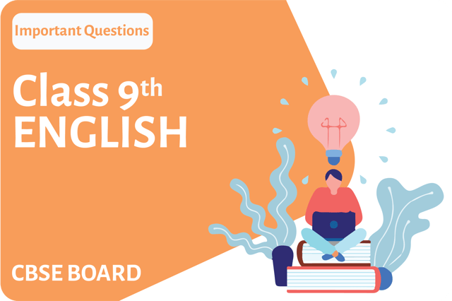 Class 9th - English - Important Questions - CBSE Board