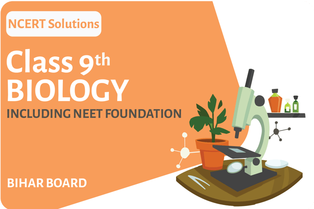 Class 9th - Biology - NCERT Solutions NEET Foundation Bihar Board
