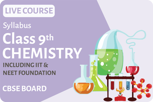 Chemistry Live Course - IIT Foundation Class 9th CBSE Board
