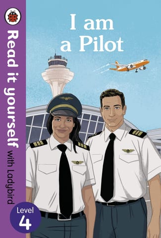 I AM A PILOT READ IT YOURSELF WITH LADYBIRD LEVEL 4