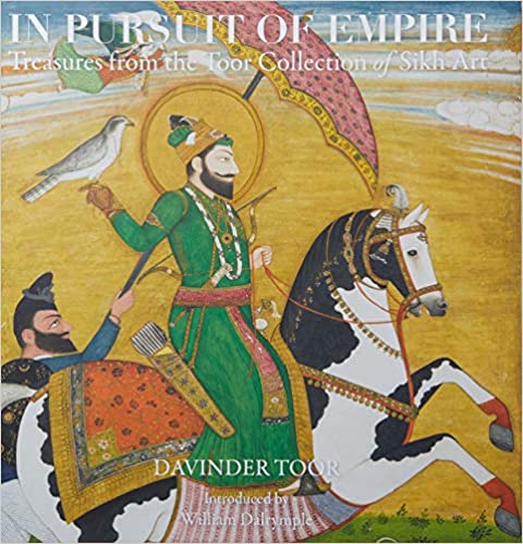 IN PURSUIT OF EMPIRE TREASURES FROM THE TOOR COLLECTION OF SIKH ART