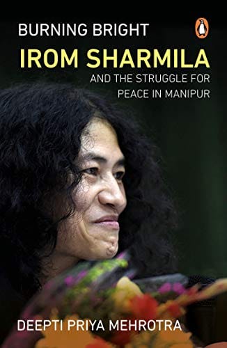 Burning Bright Irom Sharmila