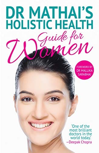 Dr Mathai's Holistic Health Guide For Women